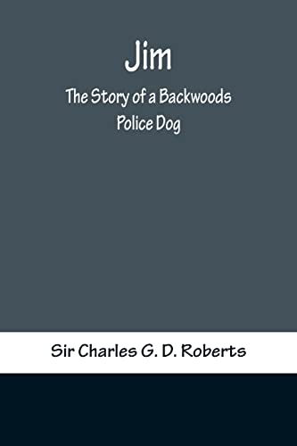 Stock image for Jim: The Story of a Backwoods Police Dog for sale by Lucky's Textbooks