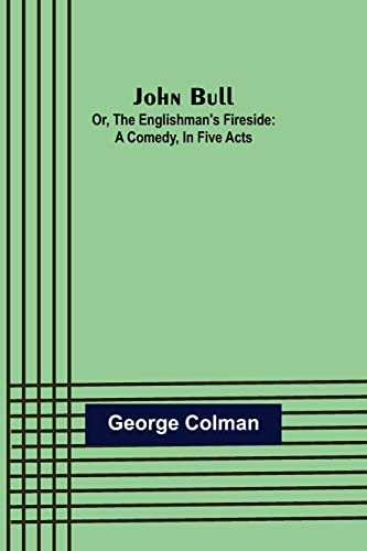 Beispielbild fr John Bull; Or, The Englishman's Fireside : A Comedy, in Five Acts zum Verkauf von Buchpark