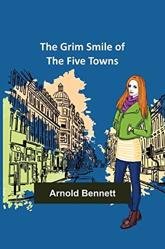 Stock image for The Grim Smile of the Five Towns for sale by Lucky's Textbooks