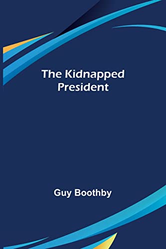 Imagen de archivo de The Kidnapped President a la venta por Lucky's Textbooks