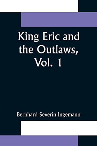 Stock image for King Eric and the Outlaws; Vol. 1 or; the Throne; the Church; and the People in the Thirteenth Century for sale by Ria Christie Collections