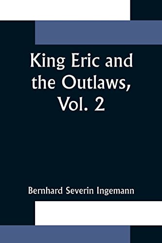 Stock image for King Eric and the Outlaws; Vol. 2 or; the Throne; the Church; and the People in the Thirteenth Century for sale by Ria Christie Collections