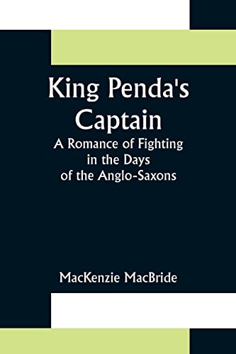 Stock image for King Penda's Captain: A Romance of Fighting in the Days of the Anglo-Saxons for sale by Ria Christie Collections