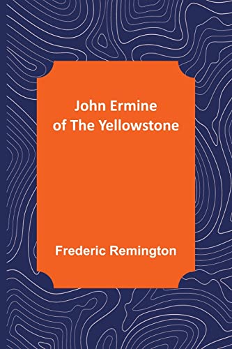 Stock image for John Ermine of the Yellowstone for sale by Lucky's Textbooks