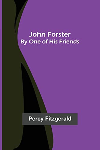 9789356373709: John Forster ; By One of His Friends
