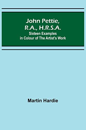 Imagen de archivo de John Pettie, R.A., H.R.S.A.; Sixteen examples in colour of the artist's work a la venta por Lucky's Textbooks