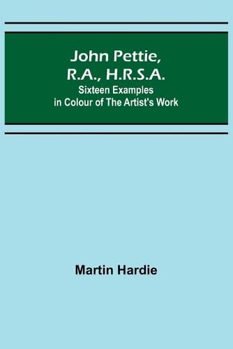 9789356373815: John Pettie, R.A., H.R.S.A.; Sixteen examples in colour of the artist's work