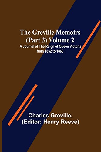 Beispielbild fr The Greville Memoirs (Part 3) Volume 2; A Journal of the Reign of Queen Victoria from 1852 to 1860 zum Verkauf von Buchpark