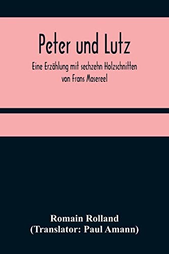 Beispielbild fr Peter und Lutz; Eine Erzhlung mit sechzehn Holzschnitten von Frans Masereel (German Edition) zum Verkauf von Lucky's Textbooks