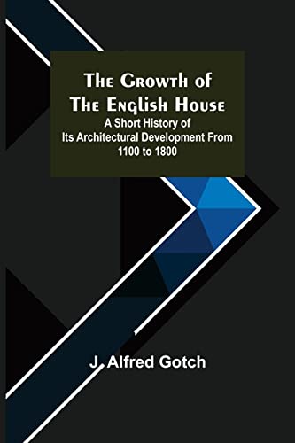 9789356374782: The Growth of the English House; A short history of its architectural development from 1100 to 1800