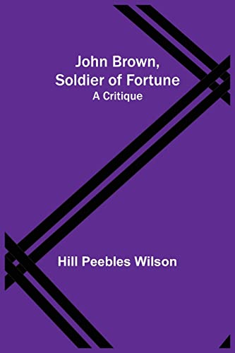 Stock image for John Brown, Soldier of Fortune: A Critique for sale by Lucky's Textbooks