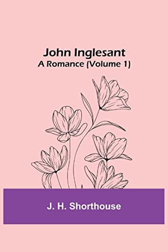 Stock image for John Inglesant: A Romance (Volume 1) for sale by Lucky's Textbooks