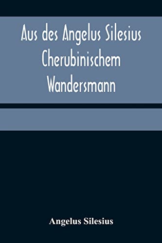 Stock image for Aus des Angelus Silesius Cherubinischem Wandersmann (German Edition) for sale by Lucky's Textbooks