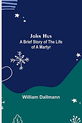 9789356375604: John Hus: A brief story of the life of a martyr