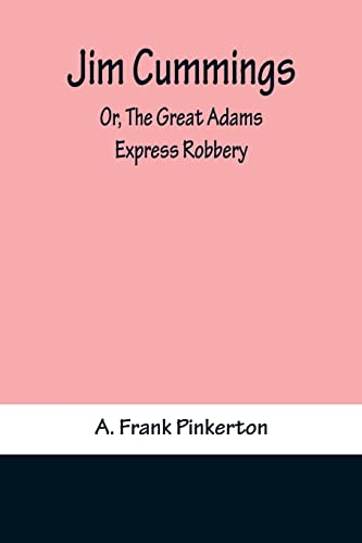 Stock image for Jim Cummings; Or, The Great Adams Express Robbery for sale by Lucky's Textbooks