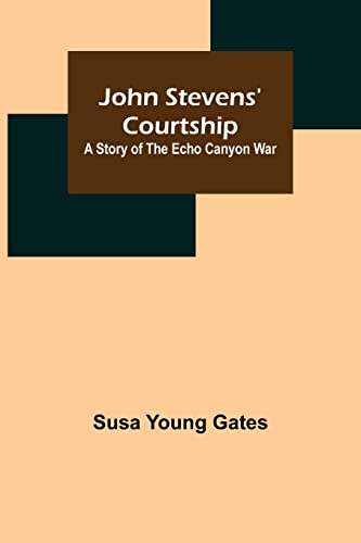 Stock image for John Stevens' Courtship: A Story of the Echo Canyon War for sale by Lucky's Textbooks