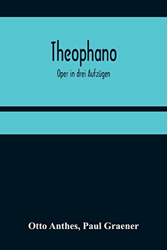 9789356376373: Theophano: Oper in drei Aufzgen