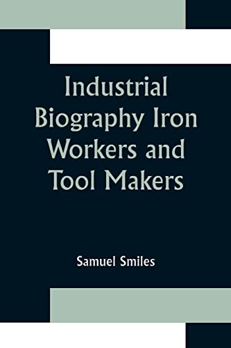 Stock image for Industrial Biography Iron Workers and Tool Makers for sale by Lucky's Textbooks
