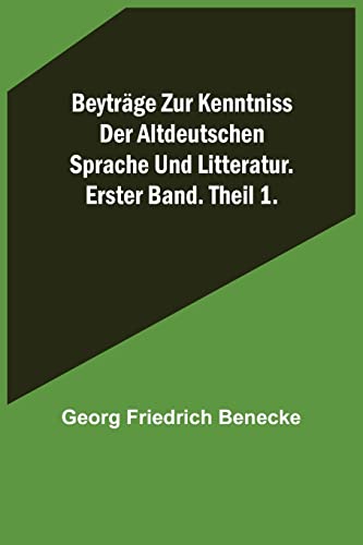 9789356377769: Beytrge zur Kenntniss der altdeutschen Sprache und Litteratur. Erster Band. Theil 1.