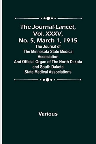 Beispielbild fr Journal-Lancet, Vol. XXXV, No. 5, March 1, 1915; The Journal of the Minnesota State Medical Association and Official Organ of the North Dakota and South Dakota State Medical Associations zum Verkauf von PBShop.store US