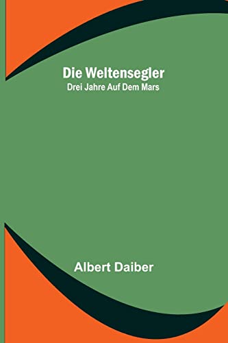 Stock image for Die Weltensegler. Drei Jahre auf dem Mars. for sale by Ria Christie Collections