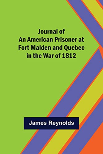Imagen de archivo de Journal of an American Prisoner at Fort Malden and Quebec in the War of 1812 a la venta por PBShop.store US