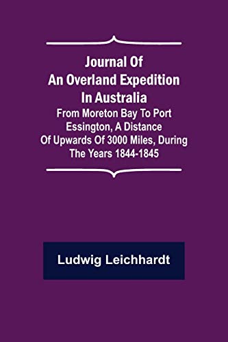 Imagen de archivo de Journal of an Overland Expedition in Australia; From Moreton Bay to Port Essington, a distance of upwards of 3000 miles, during the years 1844-1845 a la venta por Lucky's Textbooks