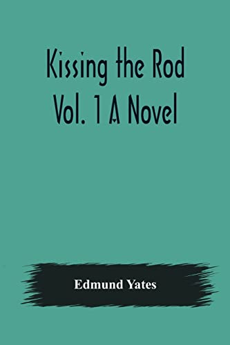 Imagen de archivo de Kissing the Rod. Vol. 1 A Novel. a la venta por Lucky's Textbooks