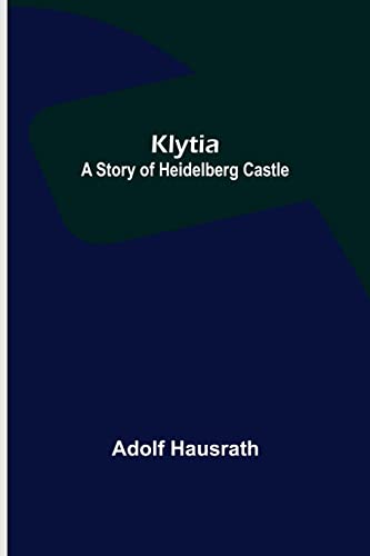 Stock image for Klytia: A Story of Heidelberg Castle for sale by Lucky's Textbooks