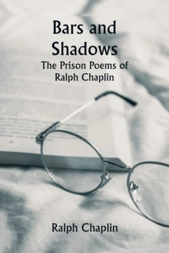 Beispielbild fr Bars and Shadows: The Prison Poems of Ralph Chaplin zum Verkauf von GF Books, Inc.