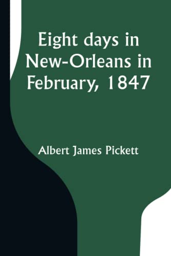 Beispielbild fr Eight days in New-Orleans in February, 1847 zum Verkauf von Books Puddle