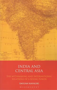 9789356400801: India and Central Asia: The Mythmaking and International Relations of a Rising Power