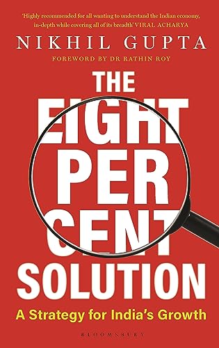 Stock image for The Eight Per Cent Solution: A Strategy for India's Growth for sale by Vedams eBooks (P) Ltd