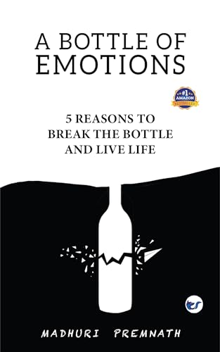 Beispielbild fr A Bottle of Emotions: 5 Reasons to Break the Bottle and Live Life zum Verkauf von Books Puddle