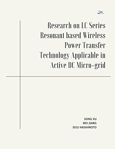 Beispielbild fr Research on LC Series Resonant based Wireless Power Transfer Technology Applicable in Active DC Micro-grid zum Verkauf von Lucky's Textbooks