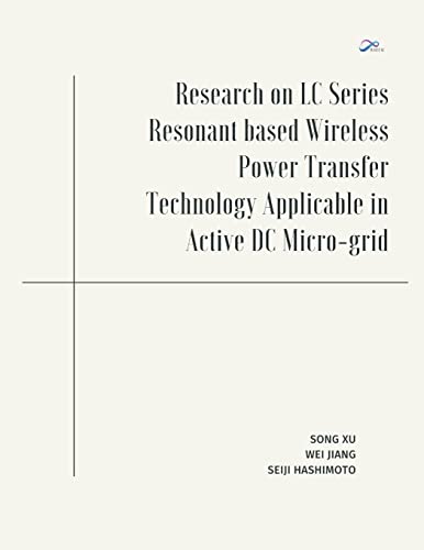 Imagen de archivo de Research on LC Series Resonant based Wireless Power Transfer Technology Applicable in Active DC Micro-grid a la venta por Lucky's Textbooks