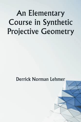 Stock image for An Elementary Course in Synthetic Projective Geometry for sale by GF Books, Inc.