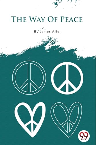 Imagen de archivo de The Way of Peace [Paperback] James Allen [Paperback] James Allen a la venta por GF Books, Inc.