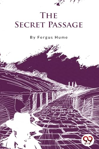 Imagen de archivo de The Secret Passage [Paperback] Fergus Hume [Paperback] Fergus Hume a la venta por GF Books, Inc.