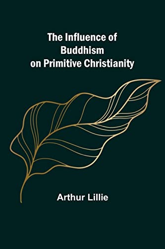 Imagen de archivo de The Influence of Buddhism on Primitive Christianity a la venta por Books Puddle