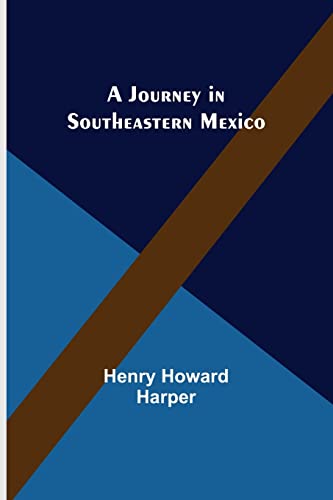 Imagen de archivo de A Journey in Southeastern Mexico a la venta por Lucky's Textbooks