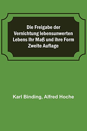 9789356572812: Die Freigabe der Vernichtung lebensunwerten Lebens Ihr Ma und ihre Form; Zweite Auflage