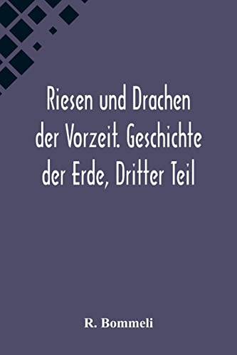 Imagen de archivo de Riesen und Drachen der Vorzeit. Geschichte der Erde, Dritter Teil (German Edition) a la venta por Lucky's Textbooks