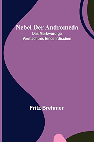 Imagen de archivo de Nebel der Andromeda; Das merkwrdige Vermchtnis eines Irdischen (German Edition) a la venta por Lucky's Textbooks