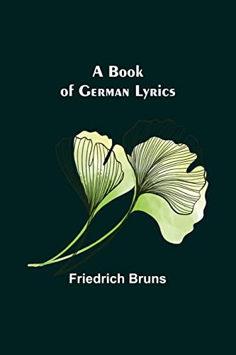 Imagen de archivo de A Book of German Lyrics (German Edition) a la venta por GF Books, Inc.