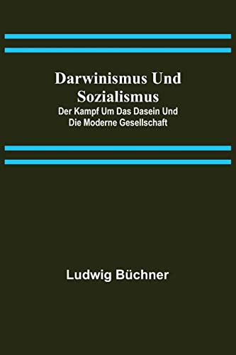 Stock image for Darwinismus und Sozialismus: Der Kampf um das Dasein und die Moderne Gesellschaft (German Edition) for sale by Lucky's Textbooks