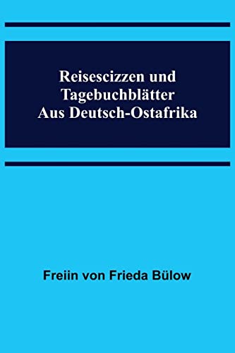 Stock image for Reisescizzen und Tagebuchbltter aus Deutsch-Ostafrika (German Edition) for sale by Lucky's Textbooks