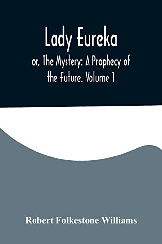 Stock image for Lady Eureka; or, The Mystery: A Prophecy of the Future. Volume 1 for sale by Lucky's Textbooks