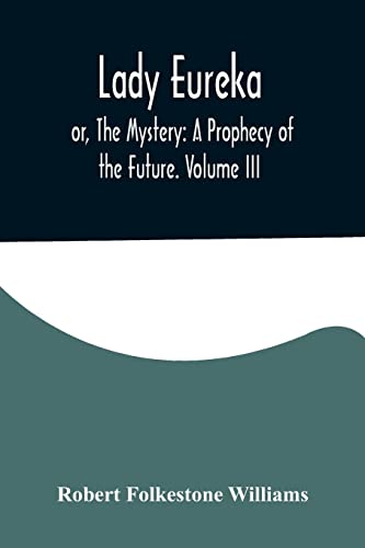 Stock image for Lady Eureka; or, The Mystery: A Prophecy of the Future. Volume III for sale by Lucky's Textbooks