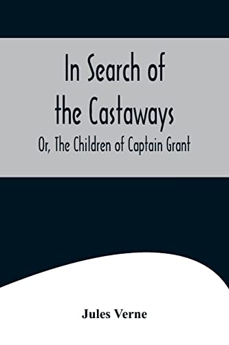Stock image for In Search of the Castaways; Or, The Children of Captain Grant for sale by Lucky's Textbooks